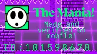 The Mania! | Made and Verified on mobile by me #video #geometrydash #gdash