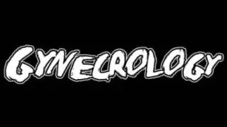 Gynecrology - Vomiting The Granma I Ate Last Night