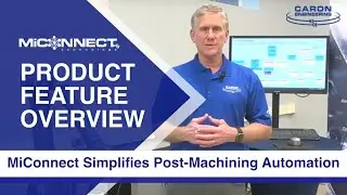 MiConnect Technology for Post-Machining Automation_Caron Engineering