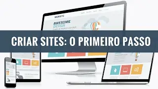 APRENDER A CRIAR SITES: O PRIMEIRO PASSO