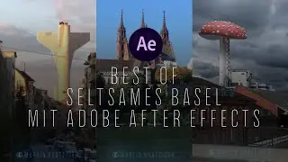 BEST OF SELTSAMES BASEL mit Adobe After Effects