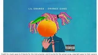 ORANGE GANG - LIL ORANGE