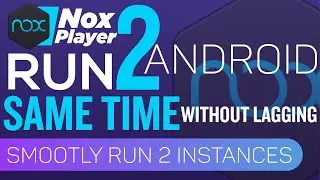 Run two Android on NOX emulator at same time without Lagging|Run Smoothly two Instances on Nox App