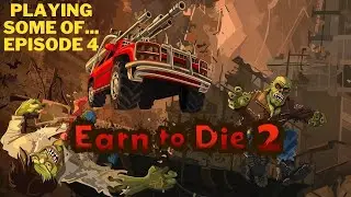 Playing Some Of... Episode 4 Earn To Die 2