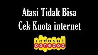 Cara Mengatasi Tidak Bisa Cek Kuota internet indosat im3 Ooredoo