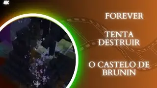 Forever tenta destruir castelo de Brunin– Stonks 2
