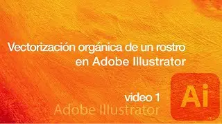 Vectorización de un rostro utilizando Adobe Illustrator Video 1