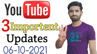 YouTube 3 New Updates In Oct 6 2021