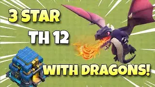 Master the TH12 Dragon Attack Easy 3-Star Strategy in Clash of Clans!