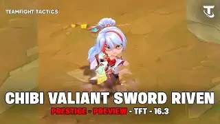 PRESTIGE CHIBI VALIANT SWORD RIVEN - PREVIEW | TFT 16.3