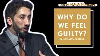 WHY DO WE FEEL GUILTY I BEST NOUMAN ALI KHAN LECTURES I BEST LECTURES OF NOUMAN ALI KHAN