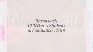 Throwback of Nifa’s student art exhibition(2019)
