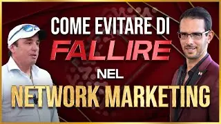 Come evitare di fallire nel Network Marketing [dimostrazione pratica]
