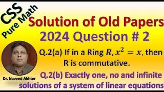 CSS Pure Maths 2024 Q # 2 : System of linear equations : unique solution : no solution : infinite so