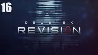 Let's Play Deus Ex (Revision) - Part 16