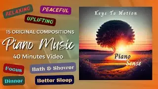 Piano Sense - 40 min Original Peaceful Cosy Romantic Neoclassical Piano Songs by Keys To Motion