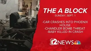The A Block: Car crashes into Phoenix house, Chandler bomb threat and baby killed in crash