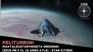 Maataloustarvikkeita Orisoniin (Zeus Mk II CL ja Argo ATLS) - Star Citizen 3.24.2