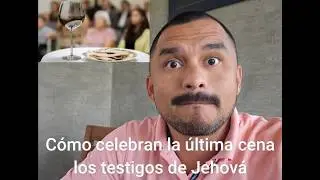 Cómo celebran la Conmemoracion de la muerte de Jesús 2026 los testigos de Jehová, la última cena