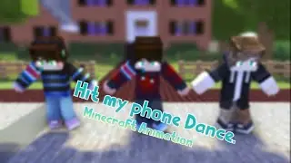 Hit my phone Dance. | Minecraft Animation.