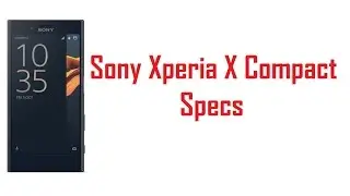 Sony Xperia X Compact Specs, Features & Price