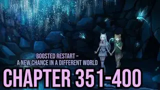[BOOK 1 COMPLETE] Boosted Restart –A new chance in a different world Ch 351-400(Fantasy, Isekai)