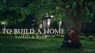 Yaman & Seher - To Build a Home (The Story of The Seed)  || Happy Ending Emanet  || Tradução