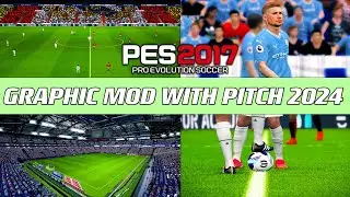PES 2017 | GRAPHIC MOD WITH PITCH 2024 | 2/17/24 | PC