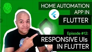 Home Automation in Flutter - Ep.12: Implement Responsive UIs in Flutter (FINAL EPISODE!)