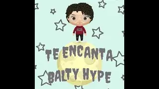 Baltyy Hyype - Te encanta