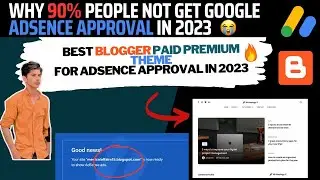 Why 90% People Not Get Adsence Approval in 2023   Best Blogger Premium Theme Live Proof
