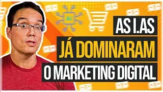 VEJA COMO AS I.AS JÁ DOMINARAM O MARKETING DIGITAL E ESTÃO MUDANDO TUDO