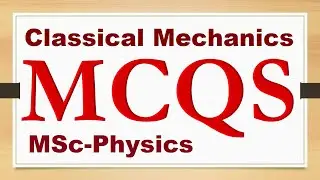 Classical Mechanics | BS/MSc Physics | Classical Mechanics MCQS