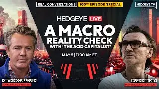 Hugh Hendry & Keith McCullough | A Macro Reality Check with 'The Acid Capitalist'