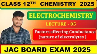 CLASS 12TH CHEMISTRY || ELECTROCHEMISTRY 05 || JAC BOARD 2025 , CBSE, JEE , NEET, CUET,