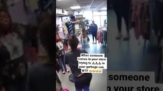 Store owner has to physically remove someone out of her store 💩💩💩💩 #wtfmoment