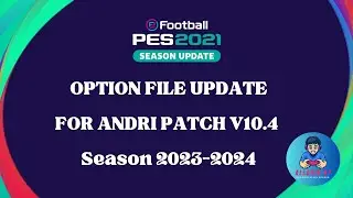 PES 2021 || UPDATE OPTION FILE FOR ANDRI PATCH V10.4 || 18/07/2024