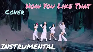 BLACKPINK 'How You Like That' INSTRUMENTAL COVER