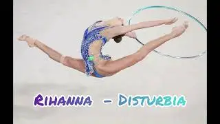 Music for rhythmic gymnastics / Rihanna - Disturbia