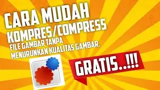 Cara mudah Kompres/Compress file gambar tanpa menurunkan kualitas gambar.