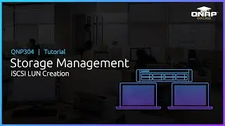QNP304 Storage Management: iSCSI LUN Creation
