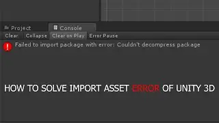 Failed to import package with error: Couldn't decompress package Unity 3D