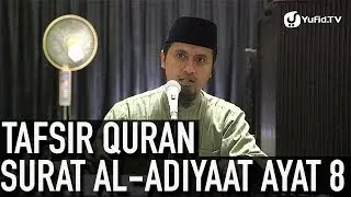 Kajian Tafsir Al Quran: Surat Al-Adiyaat Ayat 8 Bagian 2 - Ustadz Abdullah Zaen, MA