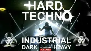 Hard Techno mix #63 Industrial Dark & Heavy - Alex Mira