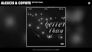 Alexcis & Coyote - Better Than (Official Audio)