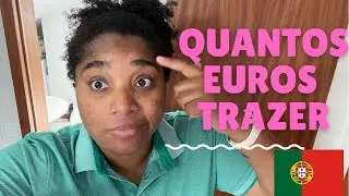 QUANTOS EUROS EU TROUXE PARA PORTUGAL 🇵🇹 | Quabtos Euros você precisa para morar em Portugal