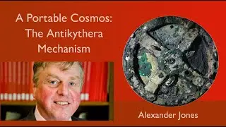 “A Portable Cosmos: The Antikythera Mechanism” - Alexander Jones @ ISAW 2017-04-04