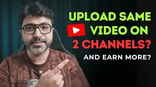 Can I Upload Same Video on Multiple YouTube Channels?