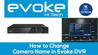 How to Change Camera Name in Evoke DVR | Changing/ Rename Camera Name DVR
