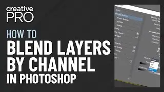 Photoshop: Blend Layers by Channel (Video Tutorial)